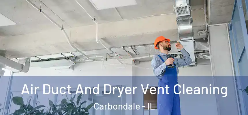  Air Duct And Dryer Vent Cleaning Carbondale - IL