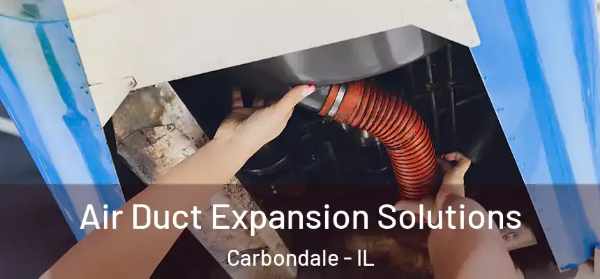  Air Duct Expansion Solutions Carbondale - IL