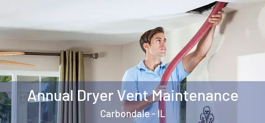 Annual Dryer Vent Maintenance Carbondale - IL