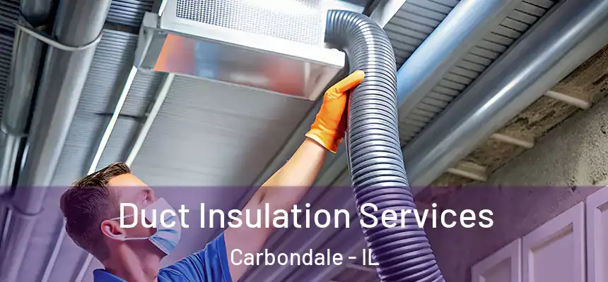  Duct Insulation Services Carbondale - IL