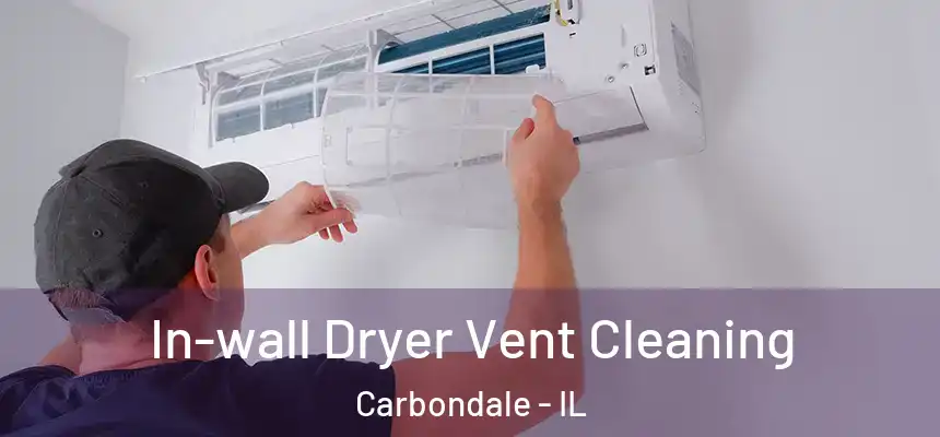  In-wall Dryer Vent Cleaning Carbondale - IL