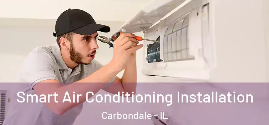  Smart Air Conditioning Installation Carbondale - IL